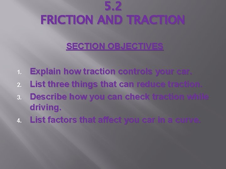 5. 2 FRICTION AND TRACTION SECTION OBJECTIVES 1. 2. 3. 4. Explain how traction 5. 2 FRICTION AND TRACTION SECTION OBJECTIVES 1. 2. 3. 4. Explain how traction