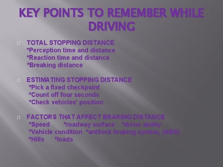 KEY POINTS TO REMEMBER WHILE DRIVING � TOTAL STOPPING DISTANCE *Perception time and distance KEY POINTS TO REMEMBER WHILE DRIVING � TOTAL STOPPING DISTANCE *Perception time and distance