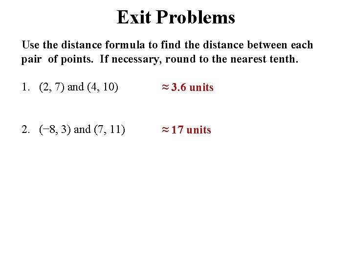 Exit Problems Use the distance formula to find the distance between each pair of Exit Problems Use the distance formula to find the distance between each pair of