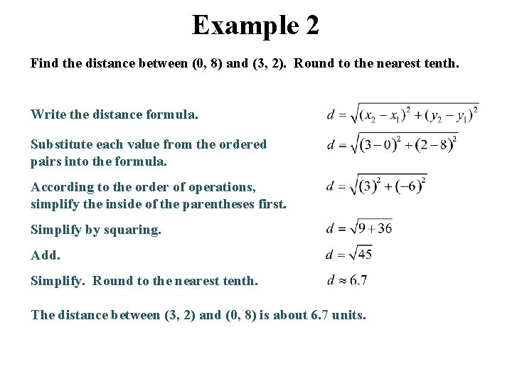 Example 2 Find the distance between (0, 8) and (3, 2). Round to the Example 2 Find the distance between (0, 8) and (3, 2). Round to the