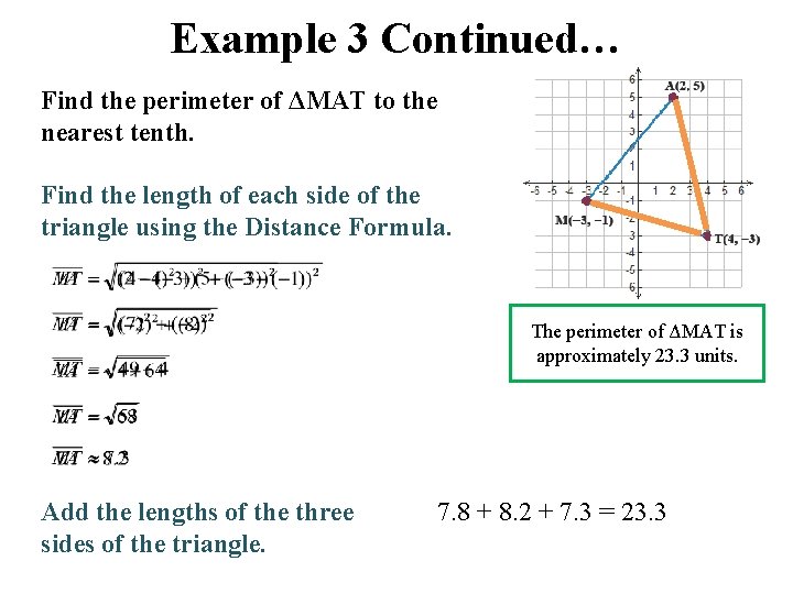 Example 3 Continued… Find the perimeter of ΔMAT to the nearest tenth. Find the Example 3 Continued… Find the perimeter of ΔMAT to the nearest tenth. Find the