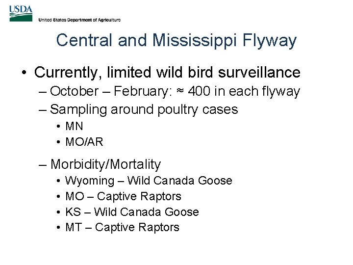 Central and Mississippi Flyway • Currently, limited wild bird surveillance – October – February: