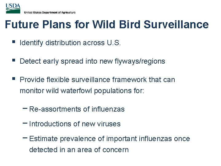 Future Plans for Wild Bird Surveillance § Identify distribution across U. S. § Detect