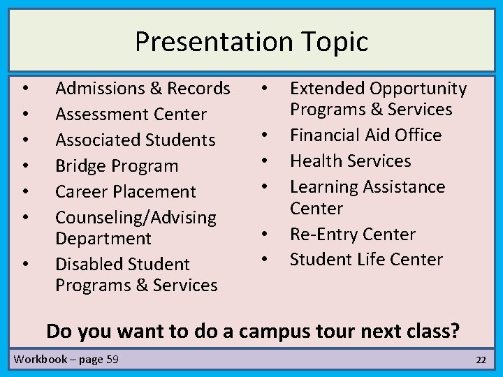 Presentation Topic • • Admissions & Records Assessment Center Associated Students Bridge Program Career