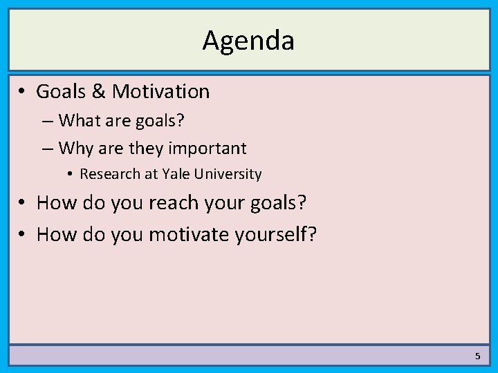Agenda • Goals & Motivation – What are goals? – Why are they important