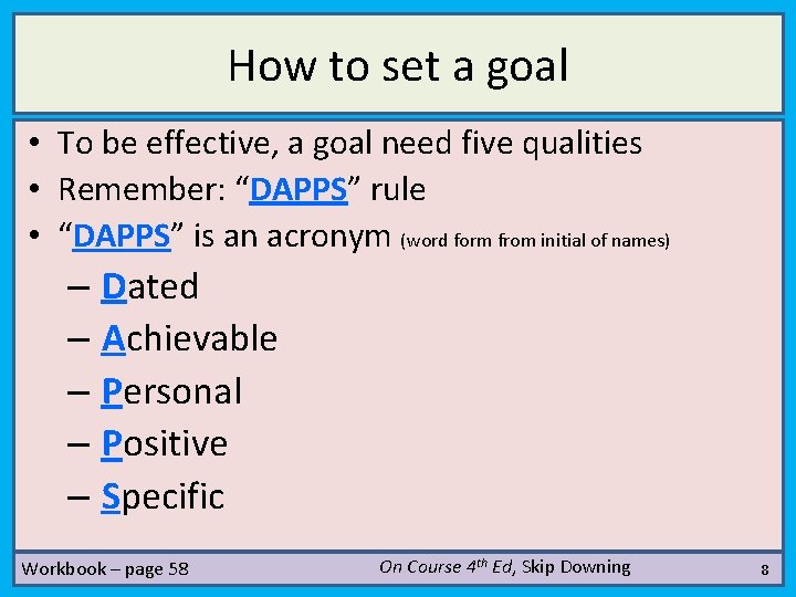 How to set a goal • To be effective, a goal need five qualities