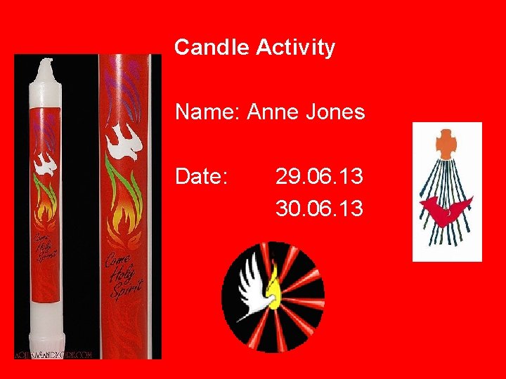 Candle Activity Name: Anne Jones Date: 29. 06. 13 30. 06. 13 