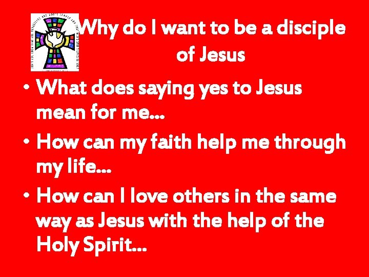 Why do I want to be a disciple of Jesus • What does saying