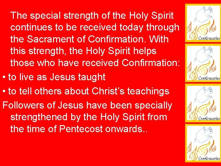 The special strength of the Holy Spirit continues to be received today through the