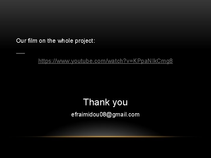 Our film on the whole project: https: //www. youtube. com/watch? v=KPpa. NIk. Cmg 8