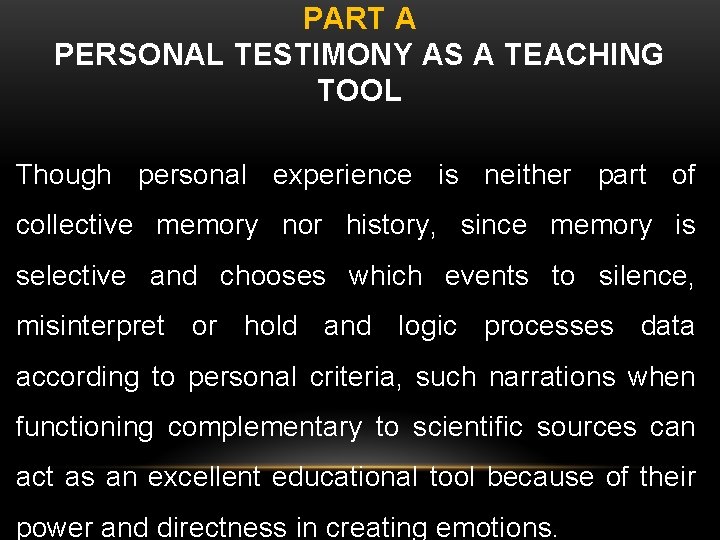 PART A PERSONAL TESTIMONY AS A TEACHING TOOL Though personal experience is neither part