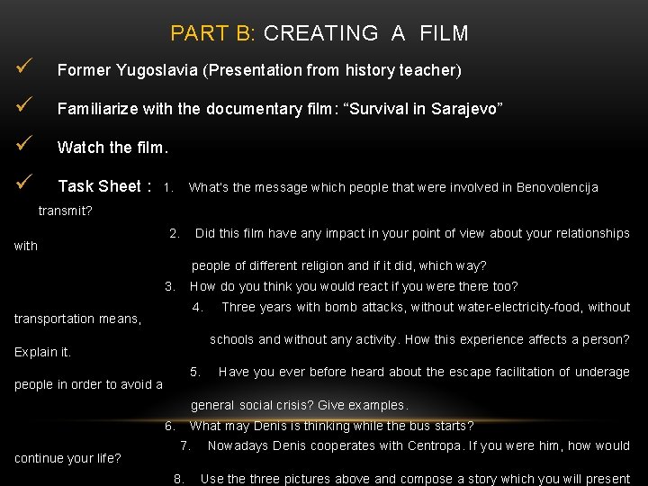 PART B: CREATING A FILM ü Former Yugoslavia (Presentation from history teacher) ü Familiarize