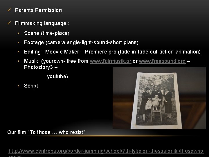 ü Parents Permission ü Filmmaking language : • Scene (time-place) • Footage (camera angle-light-sound-short