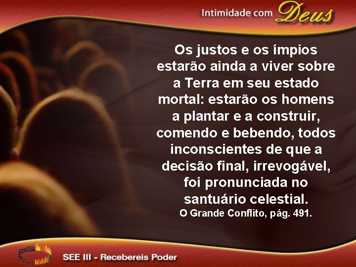 Os justos e os ímpios estarão ainda a viver sobre a Terra em seu