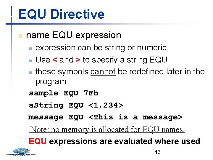 EQU Directive n name EQU expression can be string or numeric n Use <