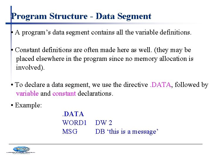 Program Structure - Data Segment • A program’s data segment contains all the variable