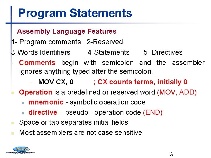 Program Statements Assembly Language Features 1 - Program comments 2 -Reserved 3 -Words Identifiers