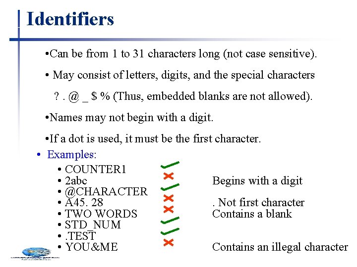 Identifiers • Can be from 1 to 31 characters long (not case sensitive). •