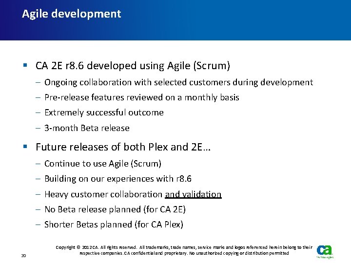 Agile development § CA 2 E r 8. 6 developed using Agile (Scrum) –