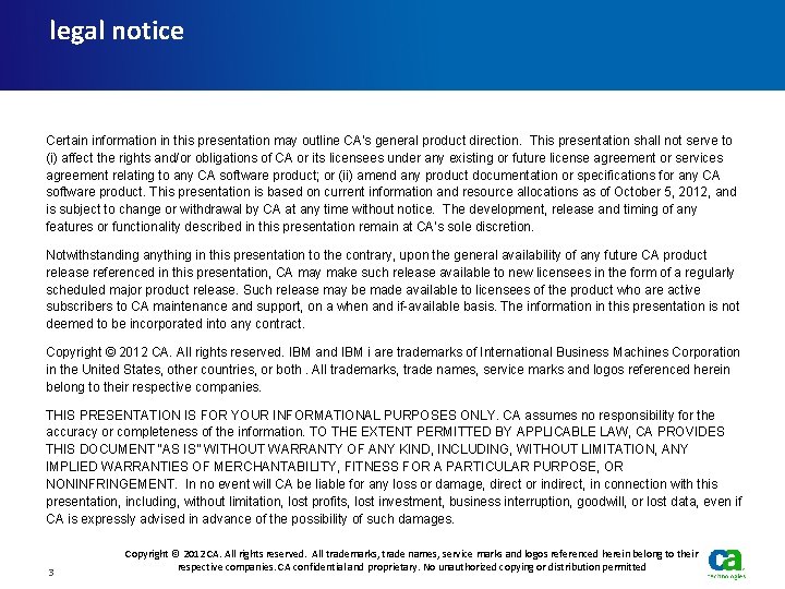 legal notice Certain information in this presentation may outline CA’s general product direction. This