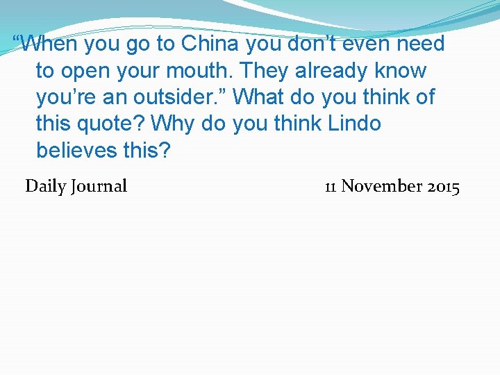 “When you go to China you don’t even need to open your mouth. They