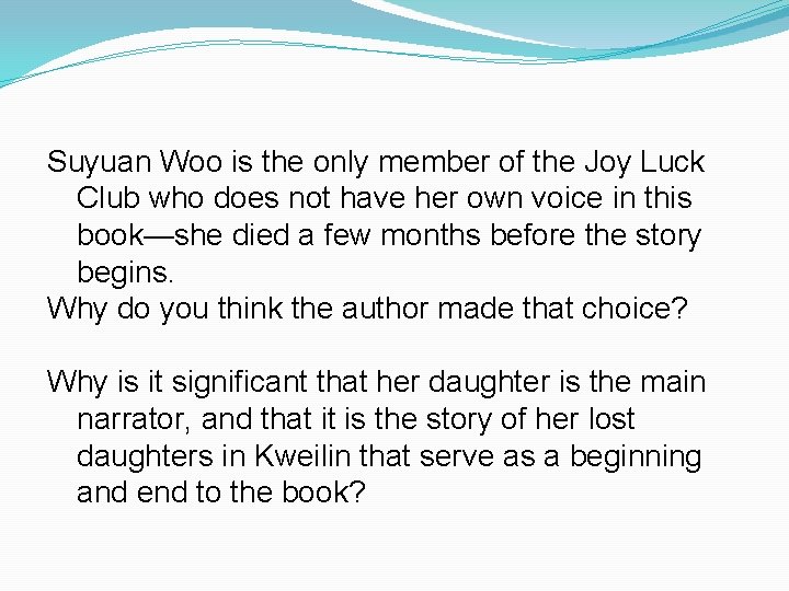 Suyuan Woo is the only member of the Joy Luck Club who does not