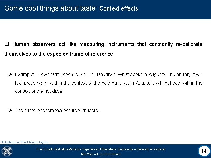 Some cool things about taste: Context effects q Human observers act like measuring instruments