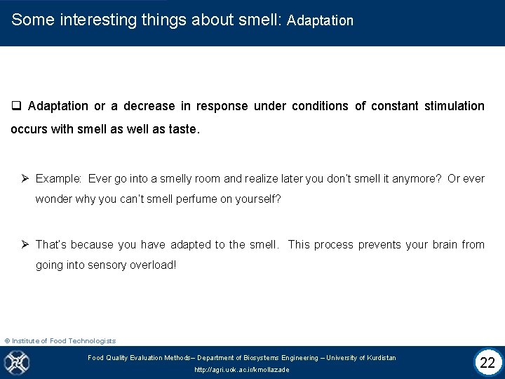 Some interesting things about smell: Adaptation q Adaptation or a decrease in response under