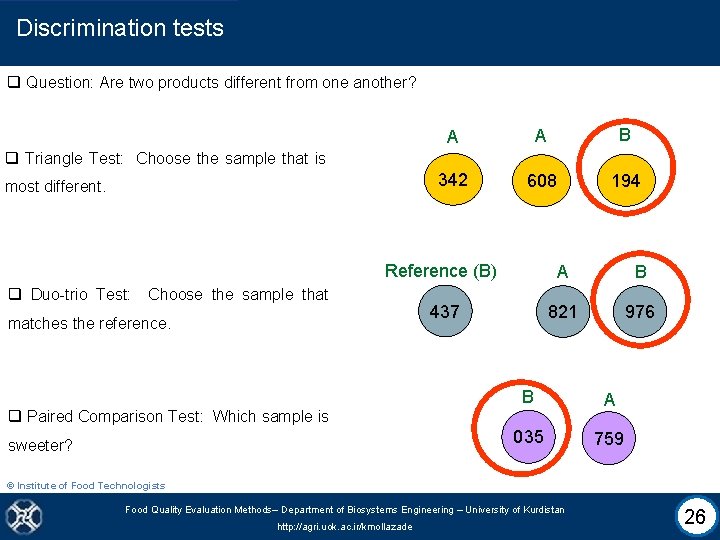 Discrimination tests q Question: Are two products different from one another? A A B