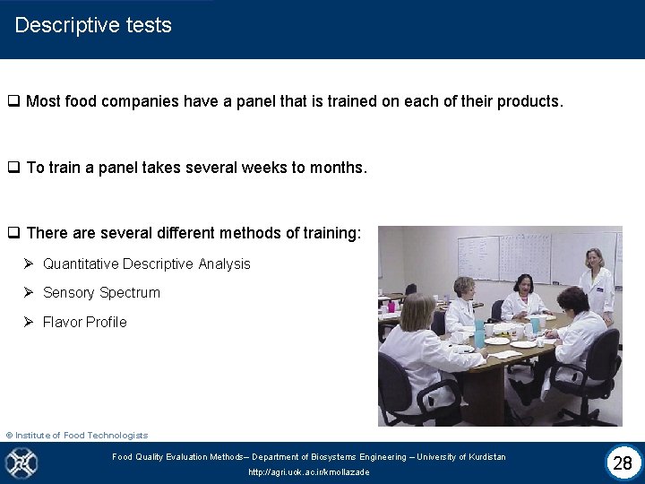 Descriptive tests q Most food companies have a panel that is trained on each