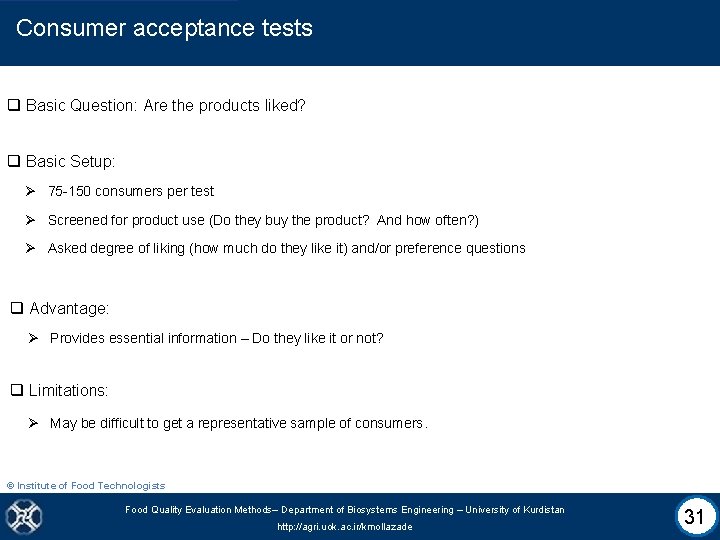 Consumer acceptance tests q Basic Question: Are the products liked? q Basic Setup: Ø