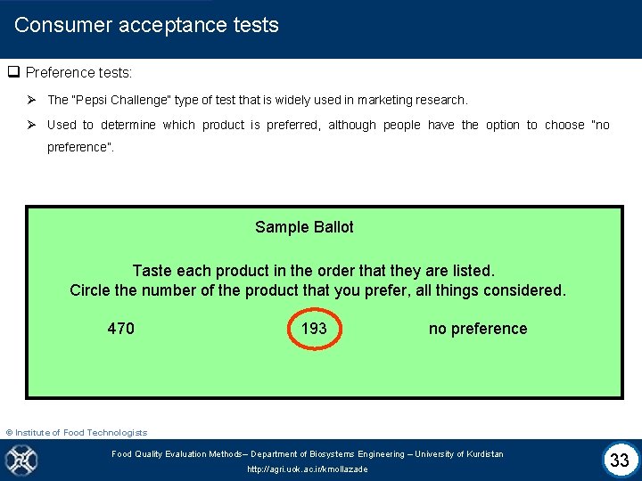 Consumer acceptance tests q Preference tests: Ø The “Pepsi Challenge” type of test that