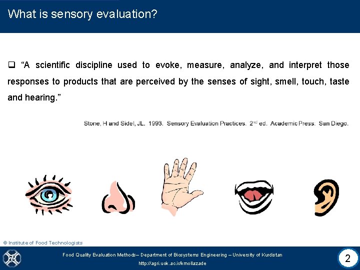 What is sensory evaluation? q “A scientific discipline used to evoke, measure, analyze, and
