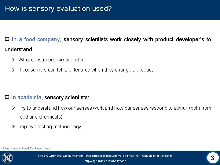 How is sensory evaluation used? q In a food company, sensory scientists work closely