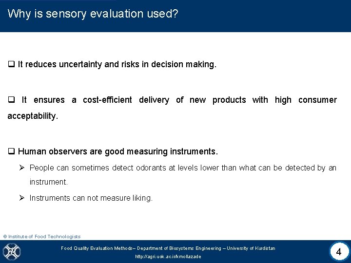 Why is sensory evaluation used? q It reduces uncertainty and risks in decision making.