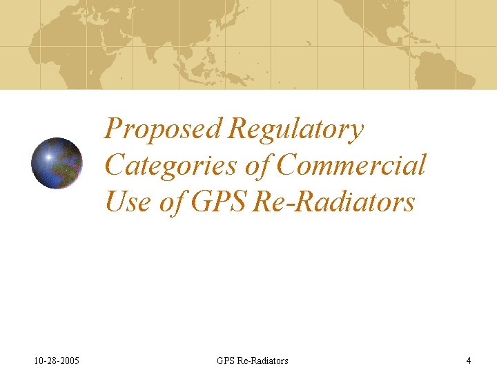 Proposed Regulatory Categories of Commercial Use of GPS Re-Radiators 10 -28 -2005 GPS Re-Radiators