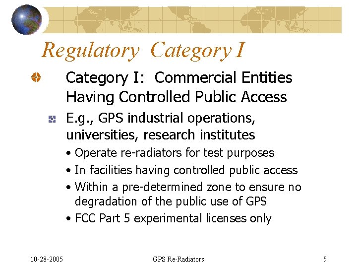 Regulatory Category I: Commercial Entities Having Controlled Public Access E. g. , GPS industrial