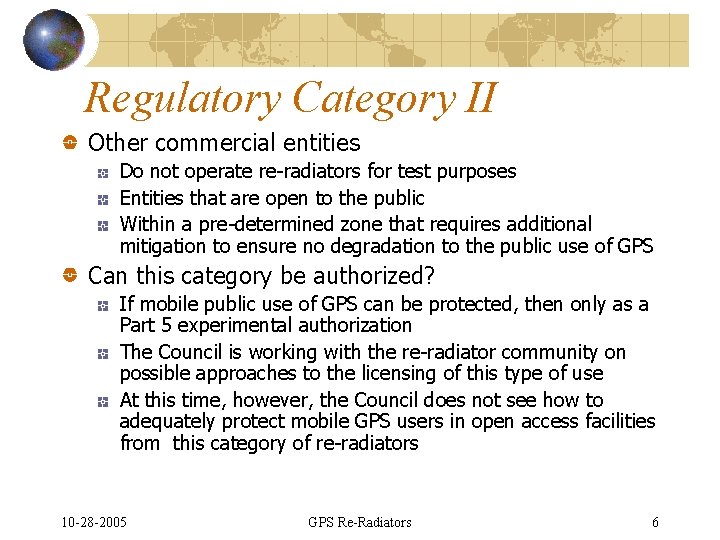 Regulatory Category II Other commercial entities Do not operate re-radiators for test purposes Entities