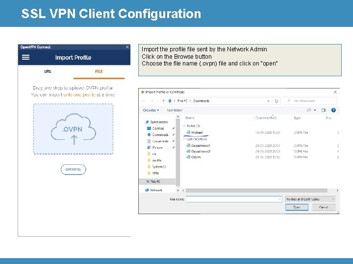 SSL VPN Client Configuration Import the profile sent by the Network Admin Click on