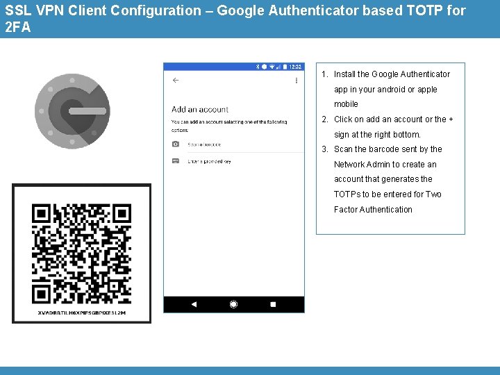 SSL VPN Client Configuration – Google Authenticator based TOTP for 2 FA 1. Install