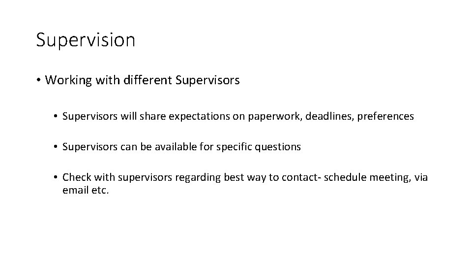 Supervision • Working with different Supervisors • Supervisors will share expectations on paperwork, deadlines,