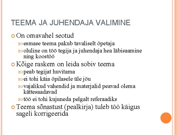 TEEMA JA JUHENDAJA VALIMINE On omavahel seotud esmase teema pakub tavaliselt õpetaja oluline on