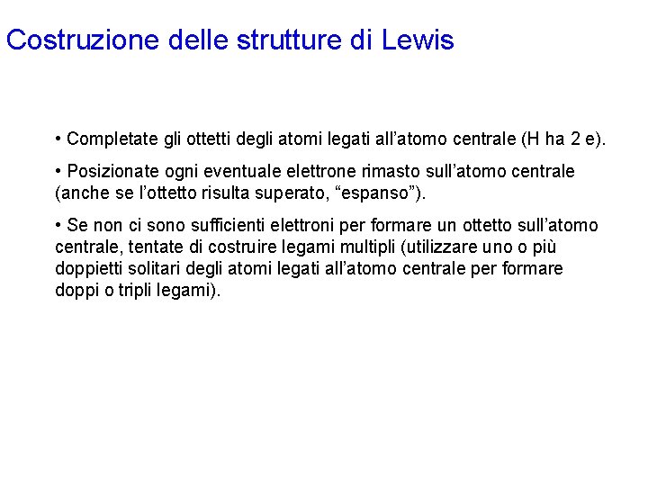 Costruzione delle strutture di Lewis • Completate gli ottetti degli atomi legati all’atomo centrale