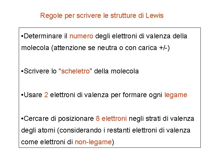 Regole per scrivere le strutture di Lewis • Determinare il numero degli elettroni di