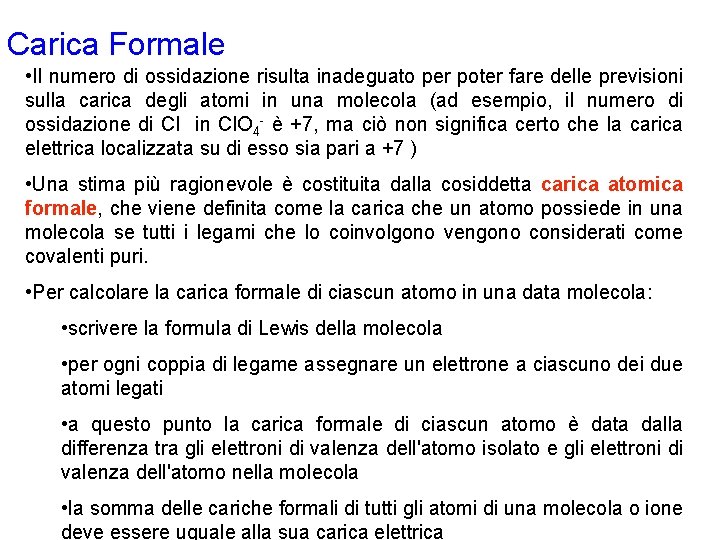 Carica Formale • Il numero di ossidazione risulta inadeguato per poter fare delle previsioni