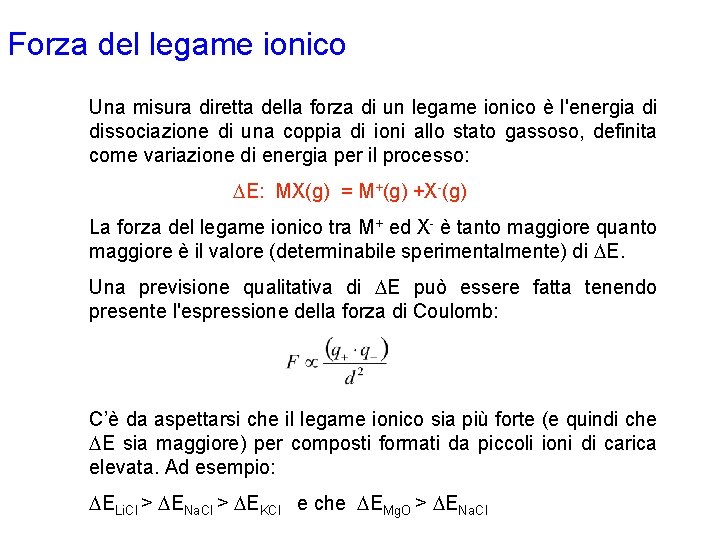Forza del legame ionico Una misura diretta della forza di un legame ionico è