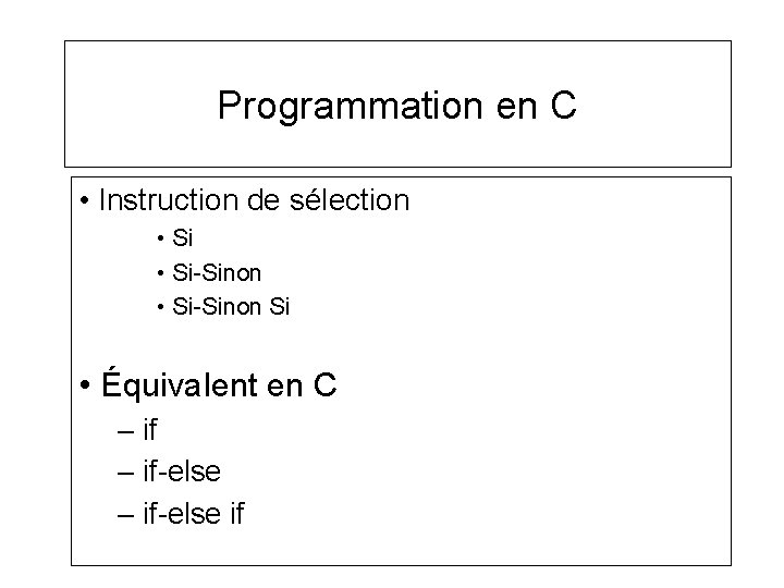 Programmation en C • Instruction de sélection • Si-Sinon Si • Équivalent en C