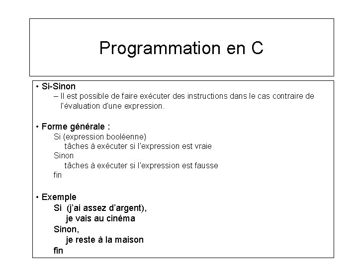 Programmation en C • Si-Sinon – Il est possible de faire exécuter des instructions