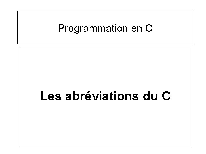 Programmation en C Les abréviations du C 