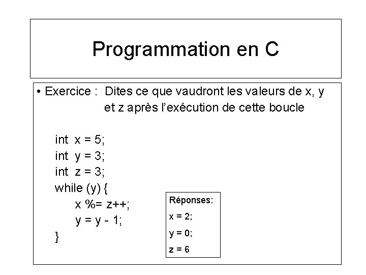 Programmation en C • Exercice : Dites ce que vaudront les valeurs de x,